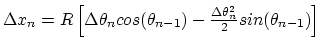 $\Delta x_n = R \left[\Delta \theta_{n} cos(\theta_{n-1}) - \frac{\Delta \theta_{n}^2}{2}sin(\theta_{n-1}) \right]$