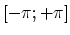 $[-\pi;+\pi]$