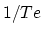 $1/Te$