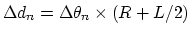 $\Delta d_n = \Delta \theta_n \times (R+L/2)$