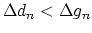 $\Delta d_n<\Delta g_n$