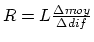 $R = L\frac{\Delta moy}{\Delta dif}$
