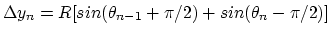 $\Delta y_n = R [sin(\theta_{n-1}+\pi/2) + sin(\theta_{n}-\pi/2)]$