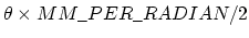 $\theta
\times MM\_PER\_RADIAN/2$